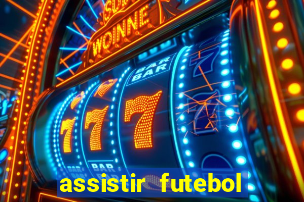 assistir futebol multi max